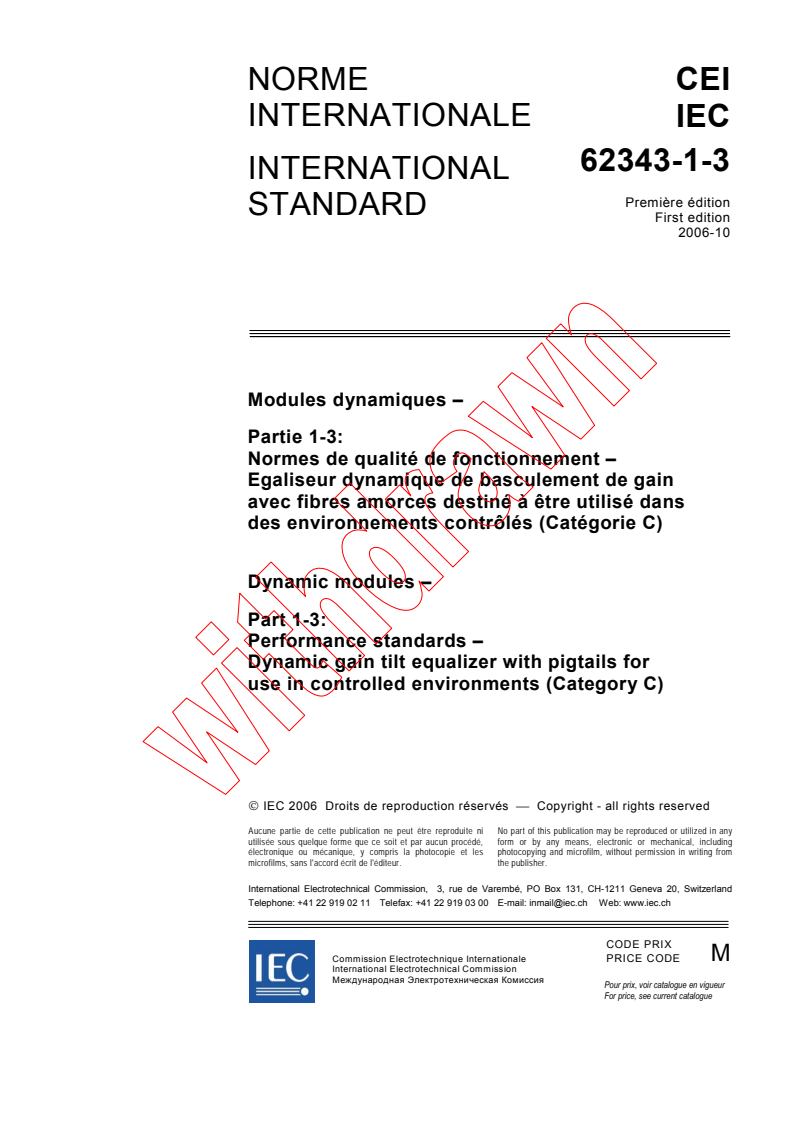 IEC 62343-1-3:2006 - Dynamic modules - Part 1-3: Performance standards - Dynamic gain tilt equalizer with pigtails for use in controlled environments (Category C)
Released:10/25/2006
Isbn:2831888751