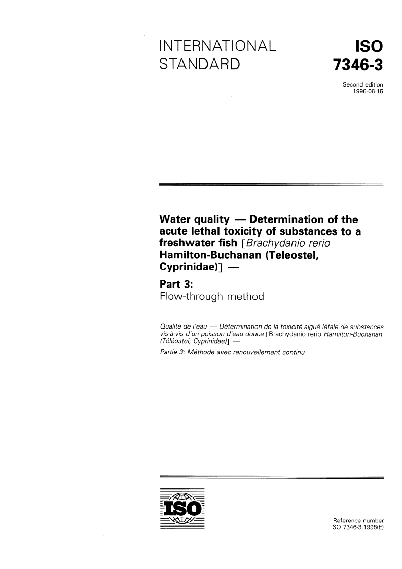 ISO 7346-3:1996 - Water quality — Determination of the acute lethal toxicity of substances to a freshwater fish [Brachydanio rerio Hamilton-Buchanan (Teleostei, Cyprinidae)] — Part 3: Flow-through method
Released:13. 06. 1996