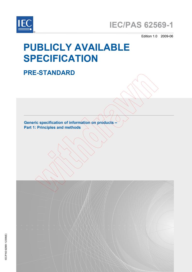 IEC PAS 62569-1:2009 - Generic specification of information on products - Part 1: Principles and methods
Released:6/17/2009