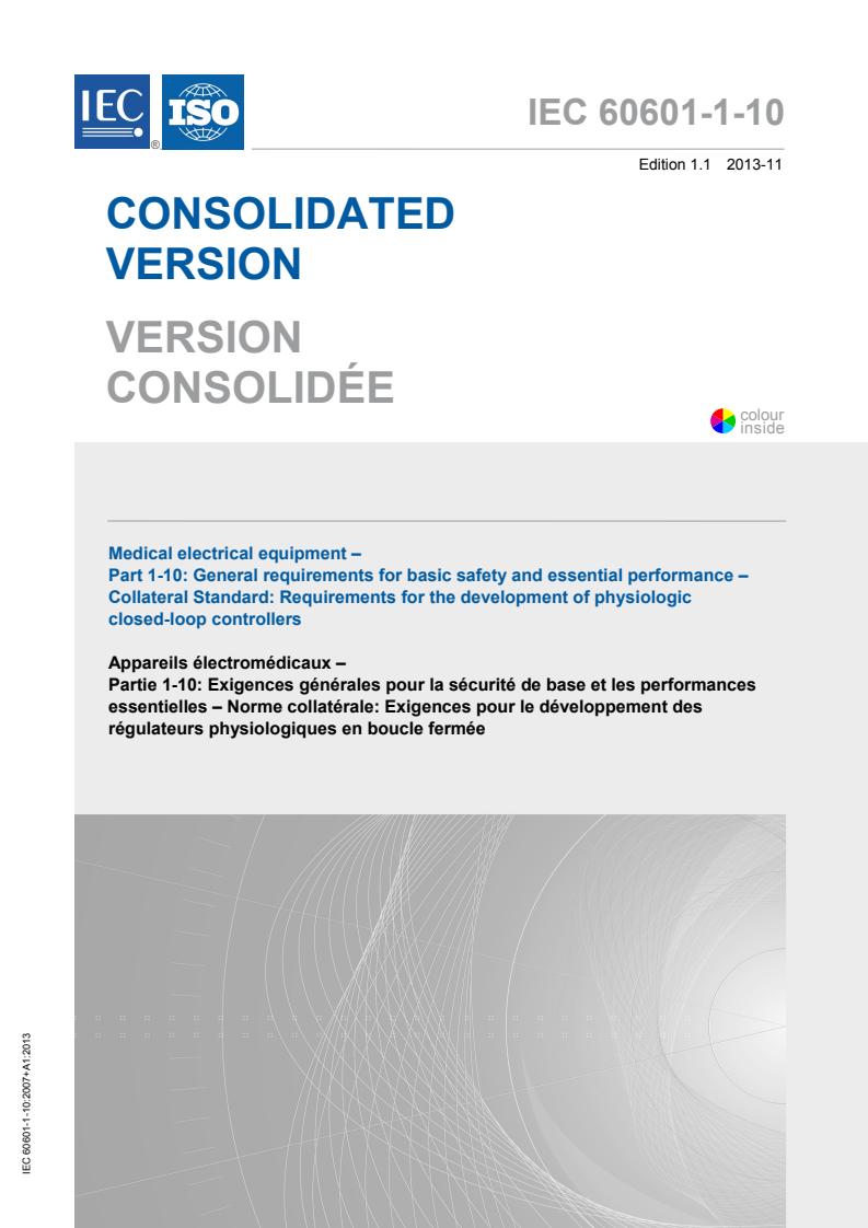 IEC 60601-1-10:2007+AMD1:2013 CSV - Medical electrical equipment - Part 1-10: General requirements forbasic safety and essential performance - Collateral Standard: Requirements for the development of physiologic closed-loopcontrollers
Released:11/27/2013
Isbn:9782832212868