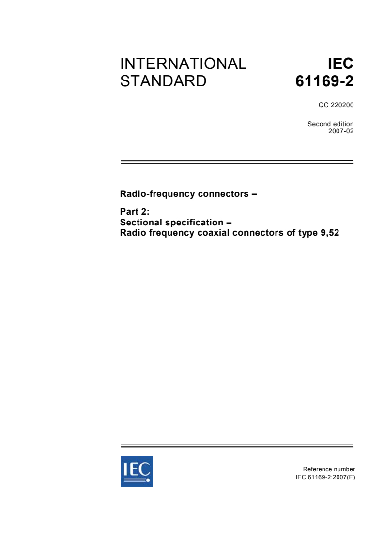 IEC 61169-2:2007 - Radio-frenquency connectors - Part 2: Sectional specification - Radio frequency coaxial connectors of type 9,52
Released:2/16/2007
Isbn:2831889936