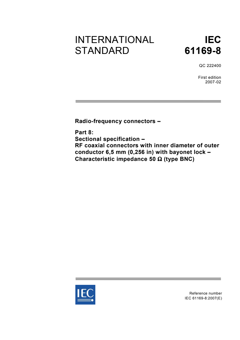 IEC 61169-8:2007 - Radio-frequency connectors - Part 8: Sectional specification - RF coaxial connectors with inner diameter of outer conductor 6,5 mm (0,256 in) with bayonet lock - Characteristic impedance 50 Ω (type BNC)
Released:2/16/2007
Isbn:2831889944