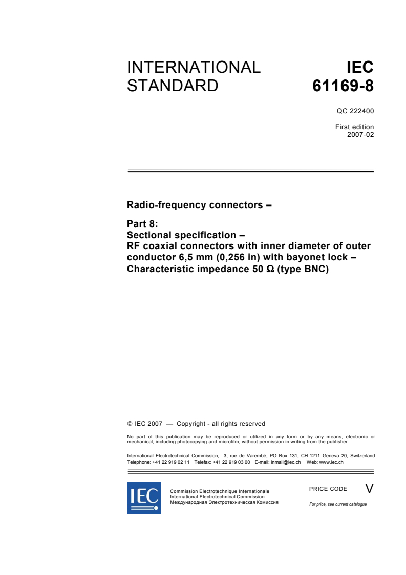 IEC 61169-8:2007 - Radio-frequency connectors - Part 8: Sectional specification - RF coaxial connectors with inner diameter of outer conductor 6,5 mm (0,256 in) with bayonet lock - Characteristic impedance 50 Ω (type BNC)
Released:2/16/2007
Isbn:2831889944