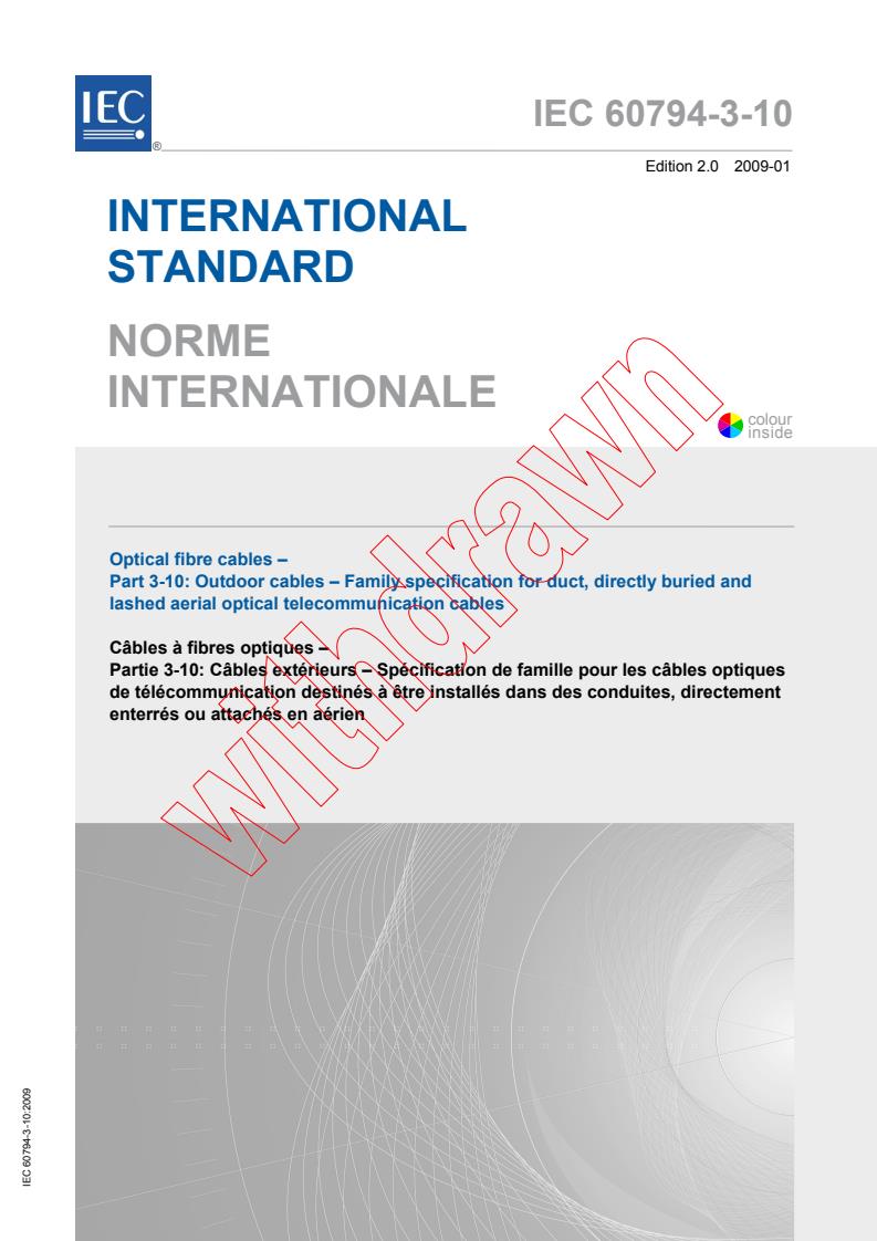IEC 60794-3-10:2009 - Optical fibre cables - Part 3-10: Outdoor cables - Family specification for duct, directly buried and lashed aerial optical telecommunication cables
Released:1/26/2009