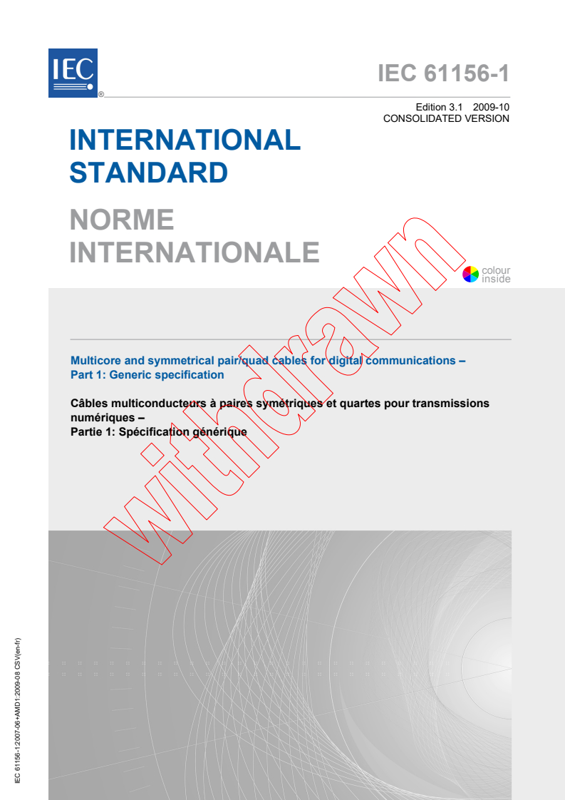 IEC 61156-1:2007+AMD1:2009 CSV - Multicore and symmetrical pair/quad cables for digital communications - Part 1: Generic specification
Released:10/14/2009
Isbn:9782889104178