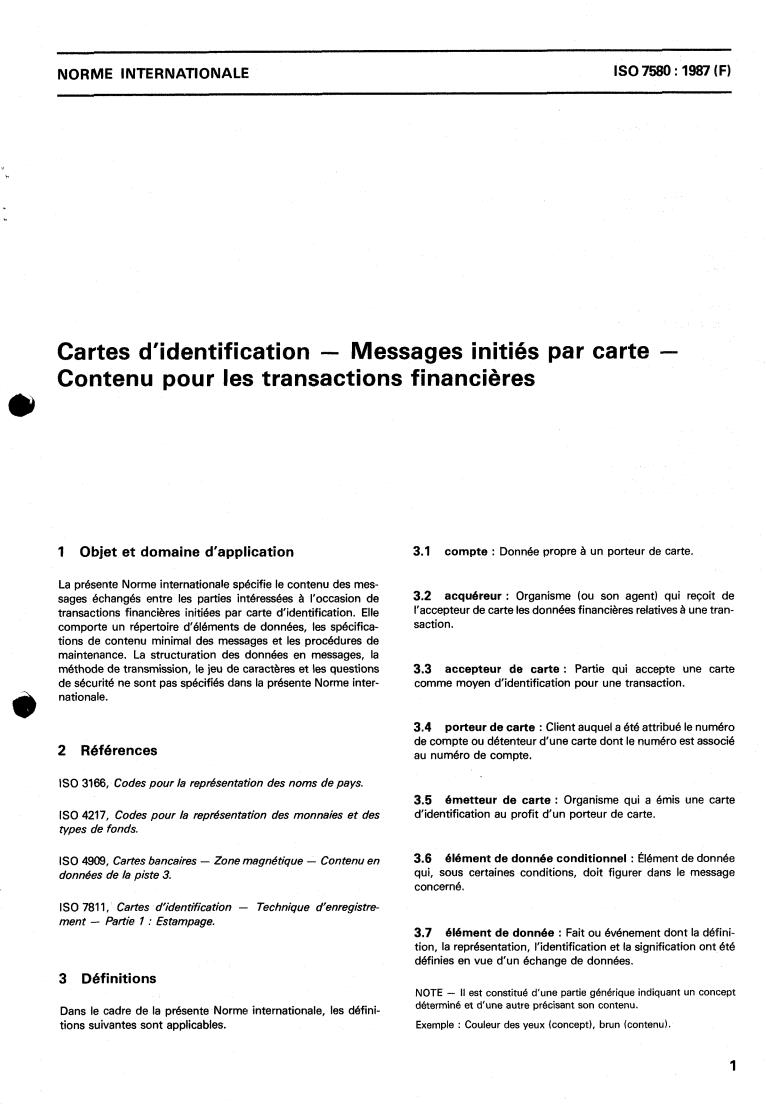 ISO 7580:1987 - Identification cards — Card originated messages — Content for financial transactions
Released:12/17/1987