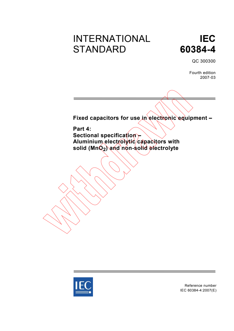 IEC 60384-4:2007 - Fixed capacitors for use in electronic equipment - Part 4: Sectional specification - Aluminium electrolytic capacitors with solid (MnO<sub>2</sub>) and non-solid electrlyte
Released:3/12/2007
Isbn:2831890365
