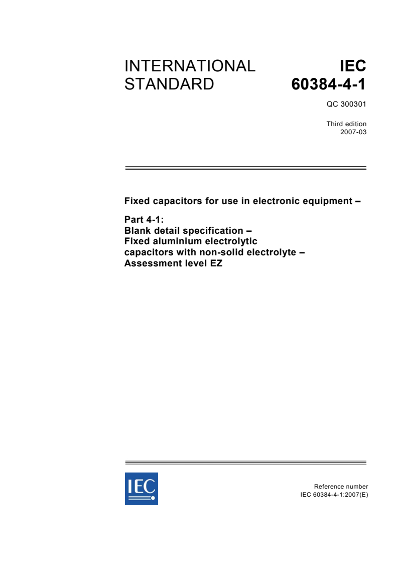 IEC 60384-4-1:2007 - Fixed capacitors for use in electronic equipment - Part 4-1: Blank detail specification - Fixed aluminium electrolytic capacitors with non-solid electrolyte - Assessment level EZ
Released:3/12/2007
Isbn:2831890373