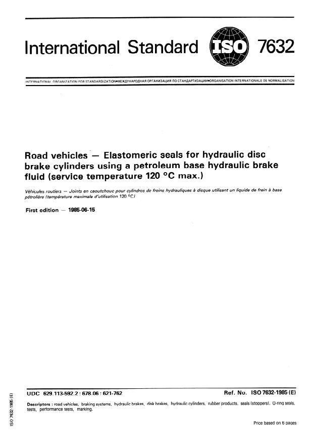 ISO 7632:1985 - Road vehicles -- Elastomeric seals for hydraulic disc brake cylinders using a petroleum base hydraulic brake fluid (service temperature 120 degrees C max.)