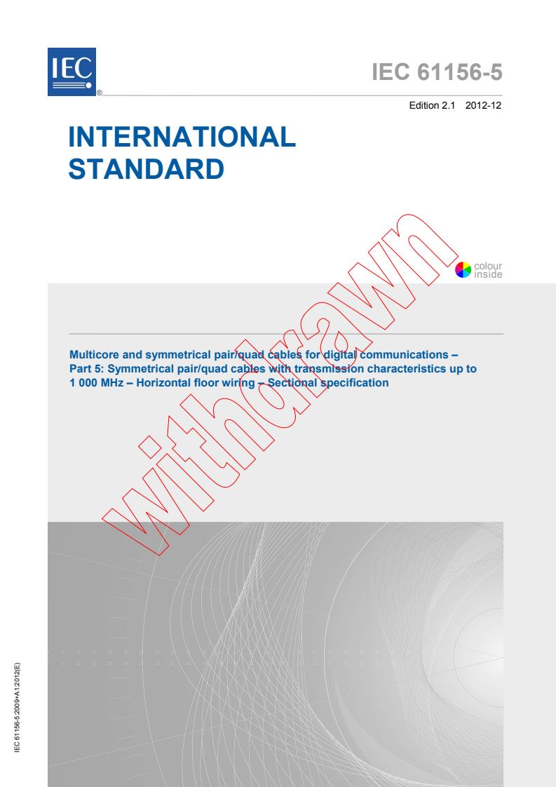 IEC 61156-5:2009+AMD1:2012 CSV - Multicore and symmetrical pair/quad cables for digital    communications - Part 5: Symmetrical pair/quad cables withtransmission characteristics up to 1 000 MHz - Horizontal floorwiring - Sectional specification
Released:12/11/2012