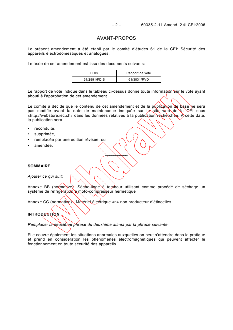 IEC 60335-2-11:2002/AMD2:2006 IEC 60335-2-11:2002/AMD2:2006 - Amendment 2 - Household and similar electrical appliances - Safety - Part 2-11: Particular requirements for tumble dryers
Released:4/6/2006
Isbn:2831885868 - Page 2 preview