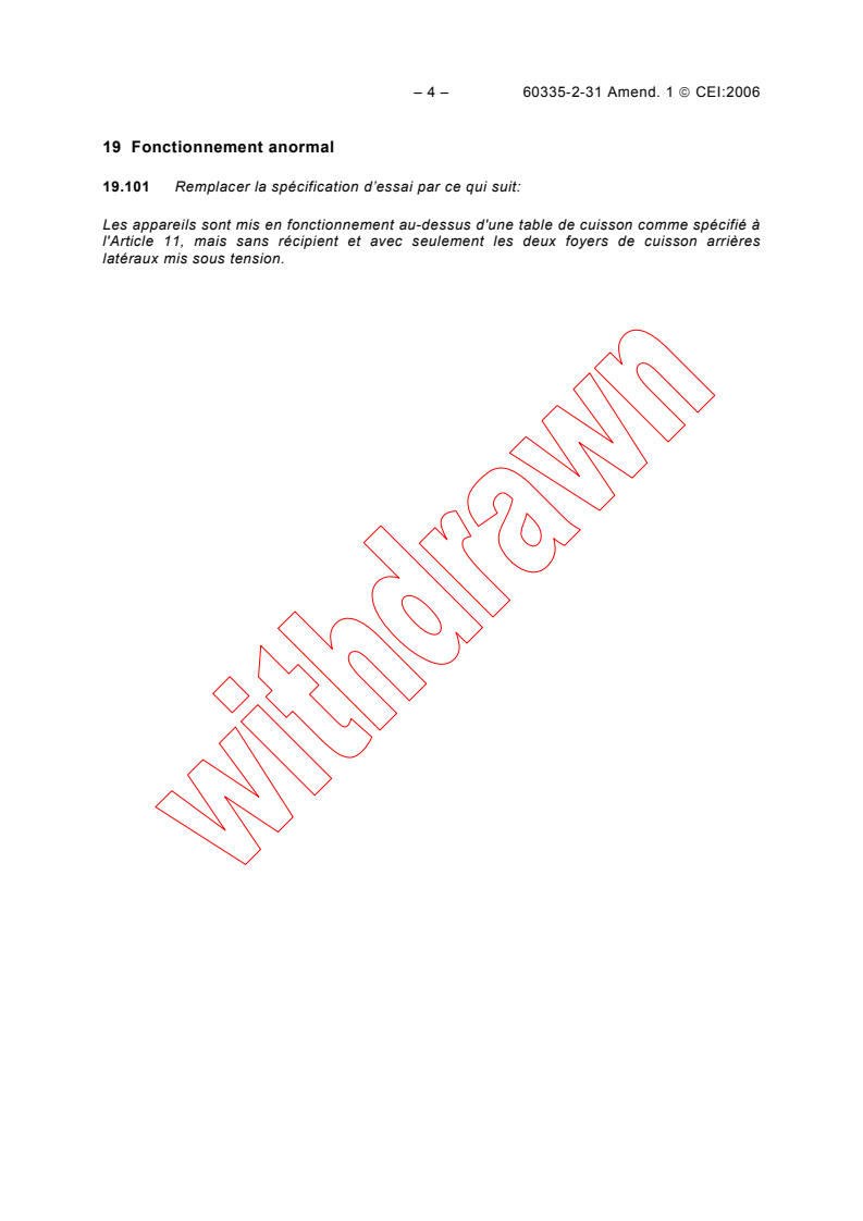 IEC 60335-2-31:2002/AMD1:2006 IEC 60335-2-31:2002/AMD1:2006 - Amendment 1 - Household and similar electrical appliances - Safety - Part 2-31: Particular requirements for range hoods
Released:3/13/2006
Isbn:2831885655 - Page 4 preview
