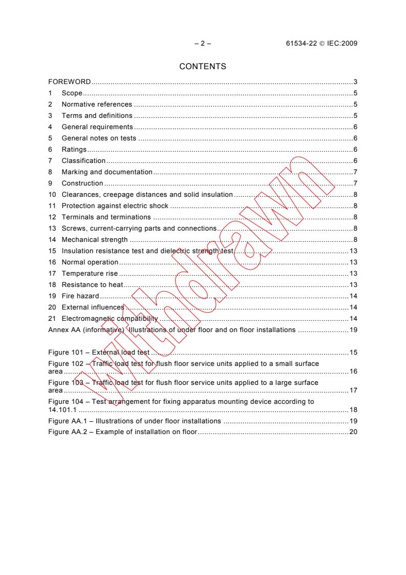 IEC 61534-22:2009 IEC 61534-22:2009 - Powertrack systems - Part 22: Particular requirements for powertrack systems intended for on floor or under floor installation
Released:1/22/2009 - Page 4 preview