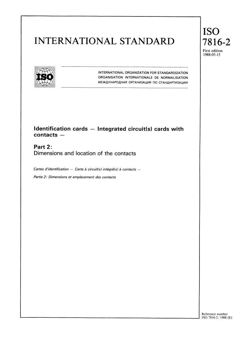 ISO 7816-2:1988 - Identification cards — Integrated circuit(s) cards with contacts — Part 2: Dimensions and location of the contacts
Released:5/5/1988
