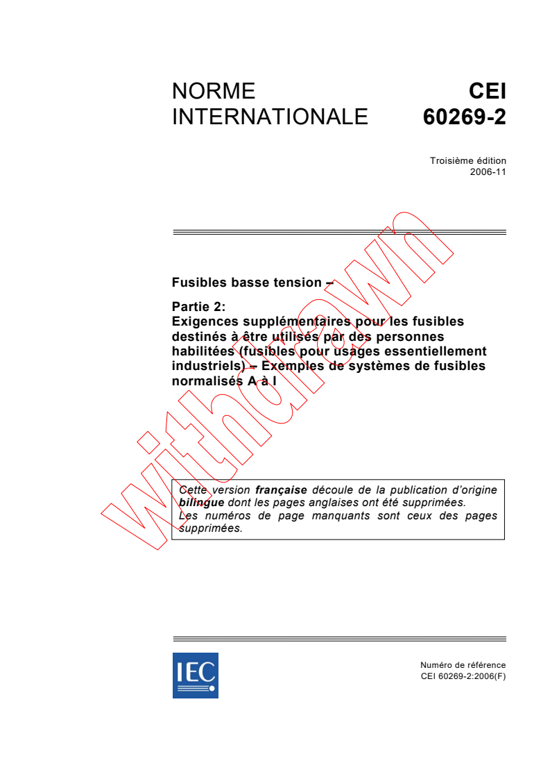 IEC 60269-2:2006 - Fusibles basse tension - Partie 2: Exigences supplémentaires pour les fusibles destinés à être utilisés par des personnes habilitées (fusibles pour usages essentiellement industriels) - Exemples de systèmes de fusibles normalisés A à I
Released:11/30/2006