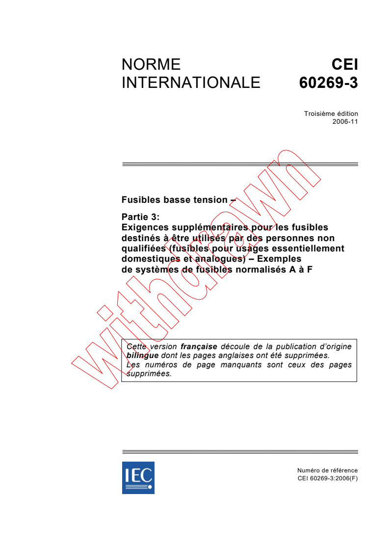 IEC 60269-3:2006 - Fusibles basse tension - Partie 3: Exigences supplémentaires pour les fusibles destinés à être utilisés par des personnes non qualifiées (fusibles pour usages essentiellement domestiques et analogues) - Exemples de systèmes de fusibles normalisés A à F
Released:11/30/2006