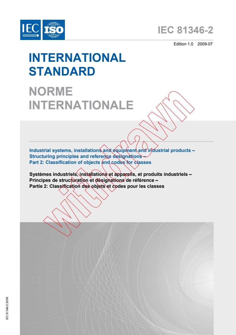 IEC 81346-2:2009 - Industrial systems, installations and equipment and industrial products - Structuring principles and reference designations - Part 2: Classification of objects and codes for classes
Released:7/30/2009