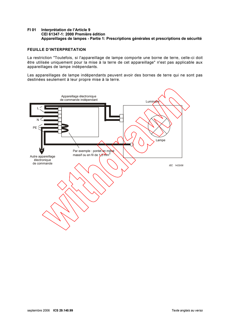 IEC 61347-1:2000/ISH1:2006 - Interpretation sheet 1 - Lamp controlgear - Part 1: General and safety requirements
Released:9/27/2006