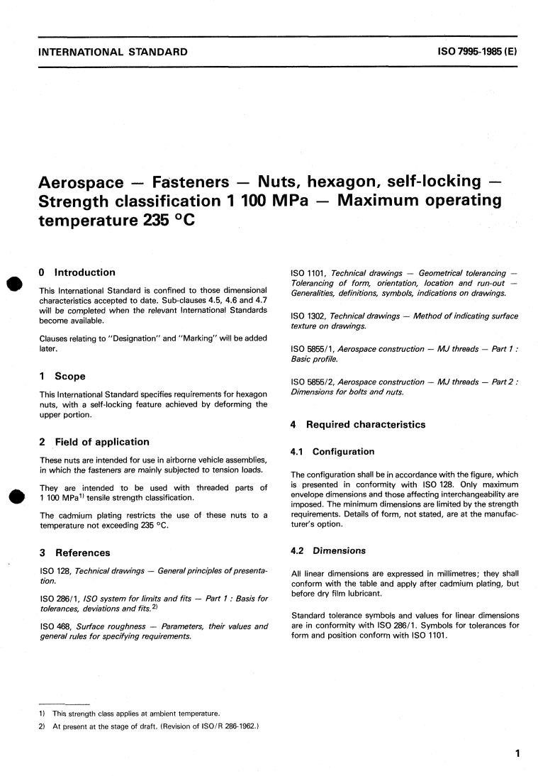 ISO 7995:1985 - Aerospace — Fasteners — Nuts, hexagon, self-locking — Strength classification 1 100 MPa — Maximum operating temperature 235 degrees C
Released:5/9/1985