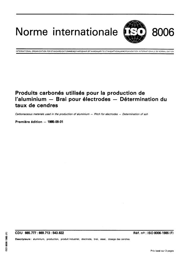 ISO 8006:1985 ISO 8006:1985 - Produits carbonés utilisés pour la production de l'aluminium -- Brai pour électrodes -- Détermination du taux de cendres - Page 1 preview