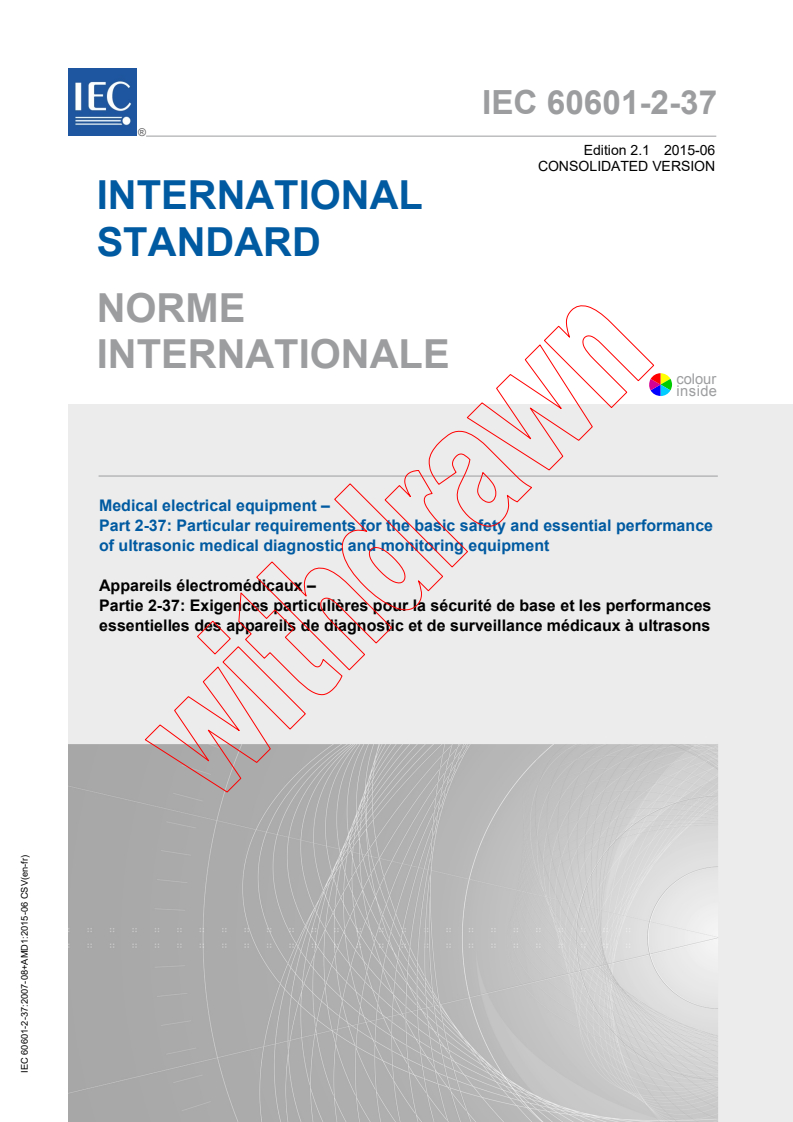 IEC 60601-2-37:2007+AMD1:2015 CSV - Medical electrical equipment - Part 2-37: Particular requirements for the basic safety and essential performance of ultrasonic medical diagnostic and monitoring equipment
Released:6/8/2015
Isbn:9782832227398