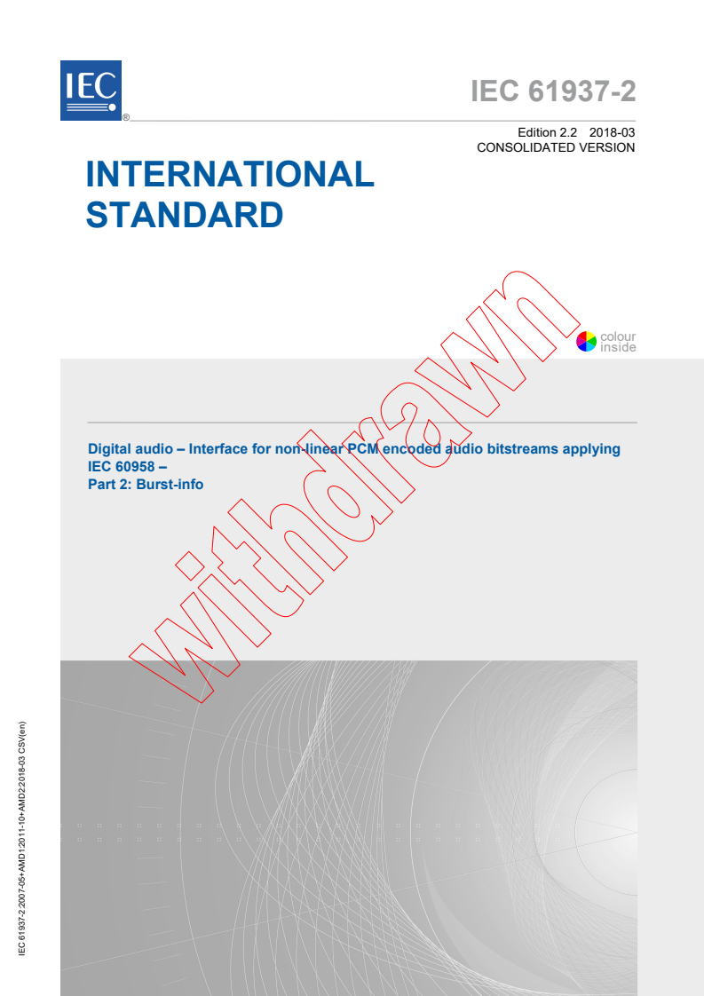 IEC 61937-2:2007+AMD1:2011+AMD2:2018 CSV - Digital audio - Interface for non-linear PCM encoded audio bitstreams applying IEC 60958 - Part 2: Burst-info
Released:3/22/2018
Isbn:9782832255186