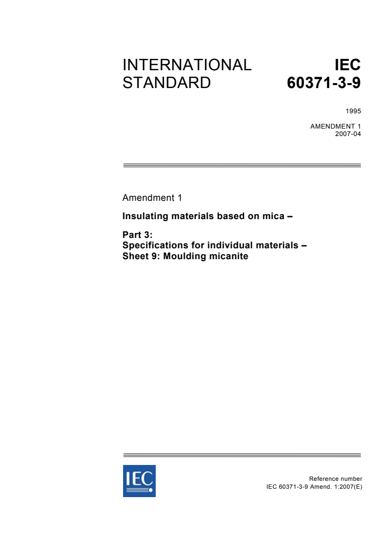 IEC 60371-3-9:1995/AMD1:2007 - Amendment 1 - Insulating materials based on mica - Part 3: Specifications for individual materials - Sheet 9: Moulding micanite
Released:4/11/2007
Isbn:2831890993