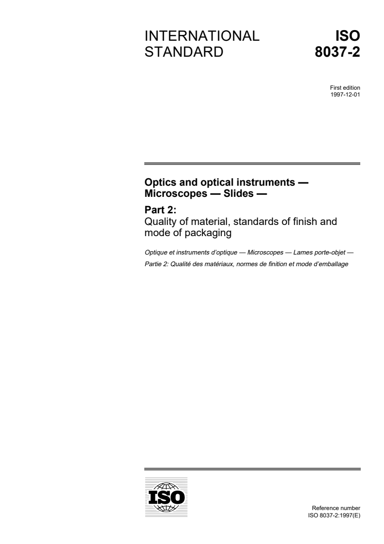 ISO 8037-2:1997 - Optics and optical instruments — Microscopes — Slides — Part 2: Quality of material, standards of finish and mode of packaging
Released:11/13/1997