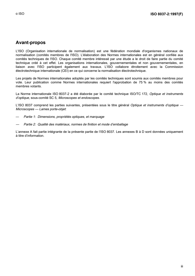 ISO 8037-2:1997 - Optique et instruments d'optique — Microscopes — Lames porte-objet — Partie 2: Qualité des matériaux, normes de finition et mode d'emballage
Released:11/13/1997