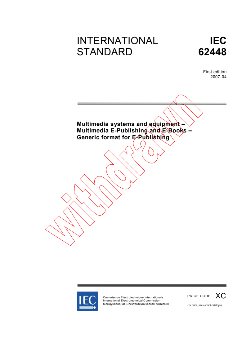 IEC 62448:2007 - Multimedia systems and equipment - Multimedia E-Publishing and E-Books - Generic format for E-Publishing
Released:4/11/2007
Isbn:2831889553