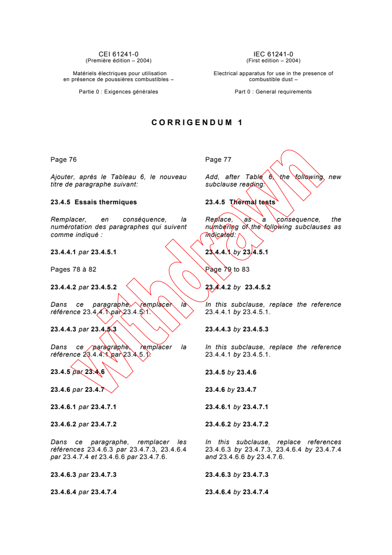 IEC 61241-0:2004/COR1:2005 - Corrigendum 1 - Electrical apparatus for use in the presence of combustible dust - Part 0: General requirements
Released:11/21/2005