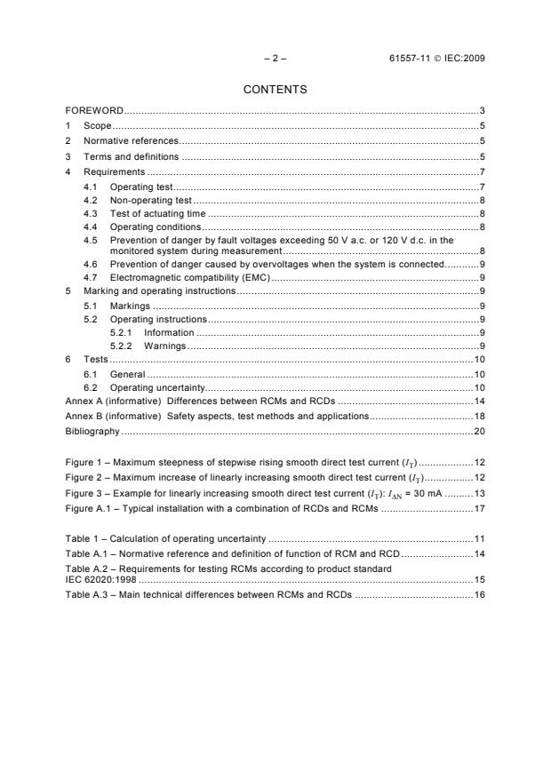 IEC 61557-11:2009 IEC 61557-11:2009 - Electrical safety in low voltage distribution systems up to 1000 V a.c. and 1500 V d.c. - Equipment for testing, measuring or monitoring of protective measures - Part 11: Effectiveness of residual current monitors (RCMs) type A and type B in TT, TN and IT systems - Page 4 preview