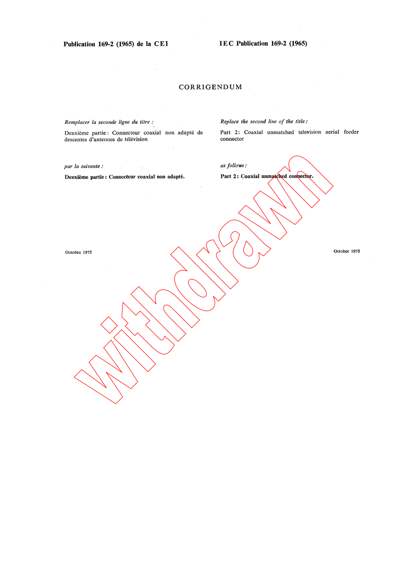 IEC 60169-2:1965/COR1:1975 - Corrigendum 1 - Radio-frequency connectors. Part 2: Coaxial unmatched connector
Released:10/1/1975