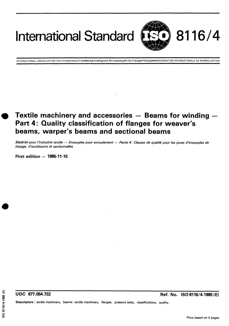 ISO 8116-4:1985 - Textile machinery and accessories — Beams for winding — Part 4: Quality classification of flanges for weaver's beams, warper's beams and sectional beams
Released:11/14/1985