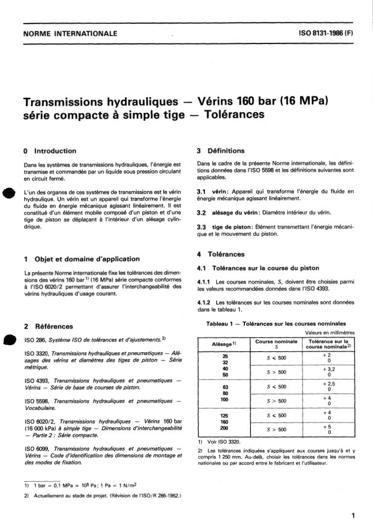 ISO 8131:1986 - Hydraulic fluid power — Single rod cylinders, 160 bar (16 MPa) compact series — Tolerances
Released:7/17/1986