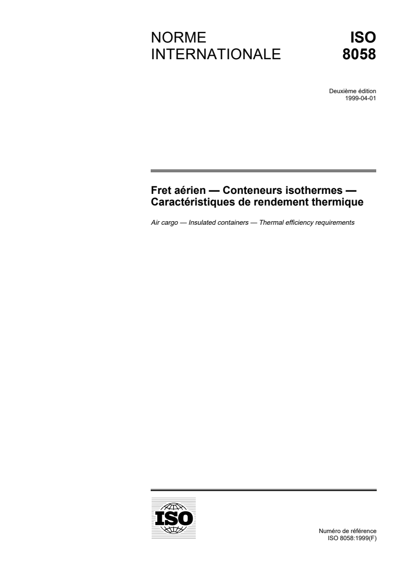 ISO 8058:1999 - Fret aérien — Conteneurs isothermes — Caractéristiques de rendement thermique
Released:4/1/1999