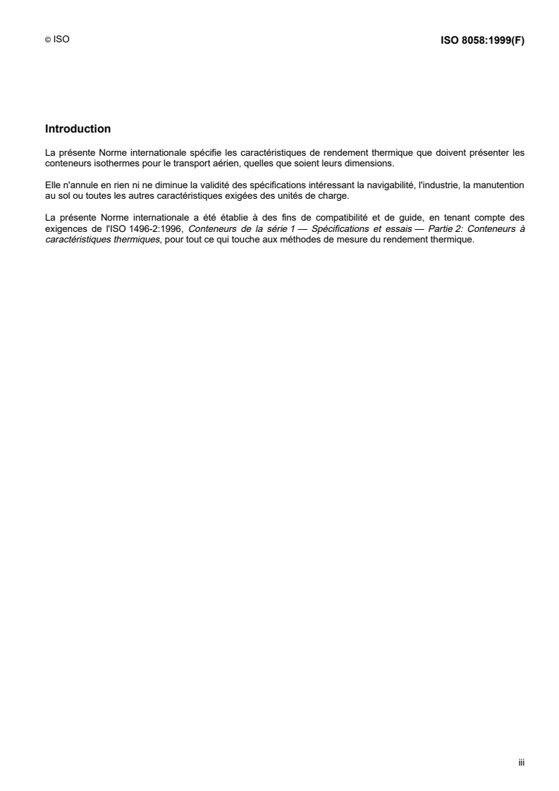 ISO 8058:1999 - Fret aérien — Conteneurs isothermes — Caractéristiques de rendement thermique
Released:4/1/1999