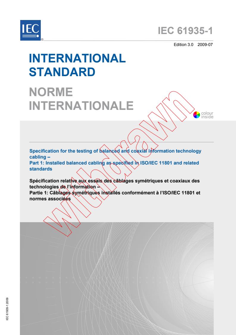 IEC 61935-1:2009 - Specification for the testing of balanced and coaxial information technology cabling - Part 1: Installed balanced cabling as specified in ISO/IEC 11801 and related standards
Released:7/16/2009