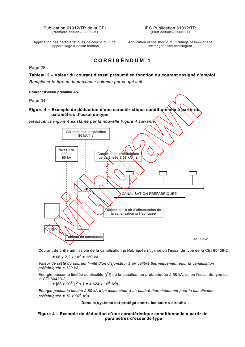 IEC TR 61912:2006/COR1:2006 - Corrigendum 1 - Application of the short-circuit ratings of low-voltage switchgear and controlgear
Released:5/5/2006