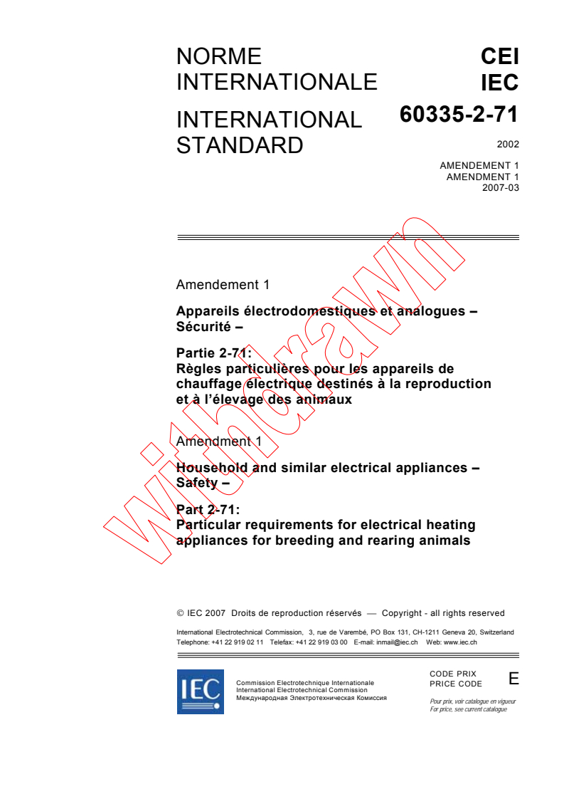 IEC 60335-2-71:2002/AMD1:2007 - Amendment 1 - Household and similar electrical appliances - Safety - Part 2-71: Particular requirements for electrical heating appliances for breeding and rearing animals
Released:3/7/2007
Isbn:2831890608