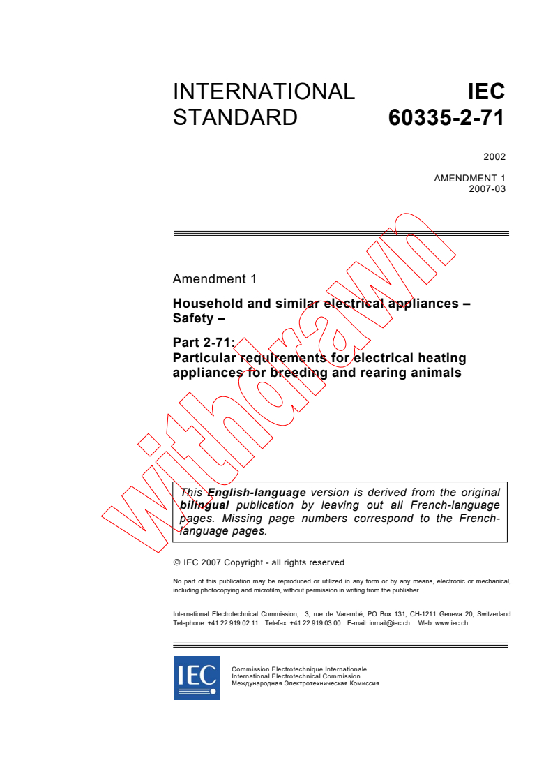 IEC 60335-2-71:2002/AMD1:2007 - Amendment 1 - Household and similar electrical appliances - Safety - Part 2-71: Particular requirements for electrical heating appliances for breeding and rearing animals
Released:3/7/2007