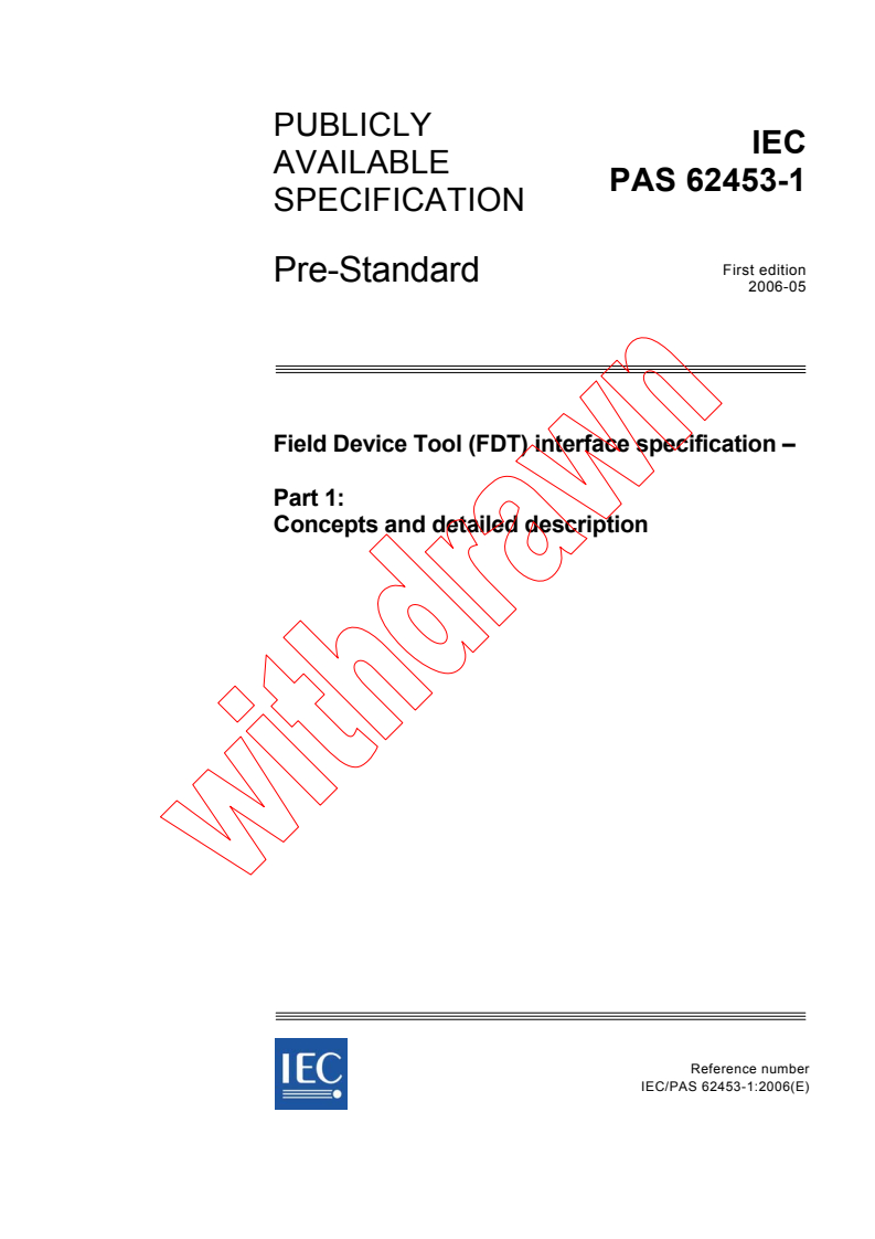 IEC PAS 62453-1:2006 - Field Device Tool (FDT) interface specification - Part 1: Concepts and detailed description
Released:5/24/2006
Isbn:2831886244