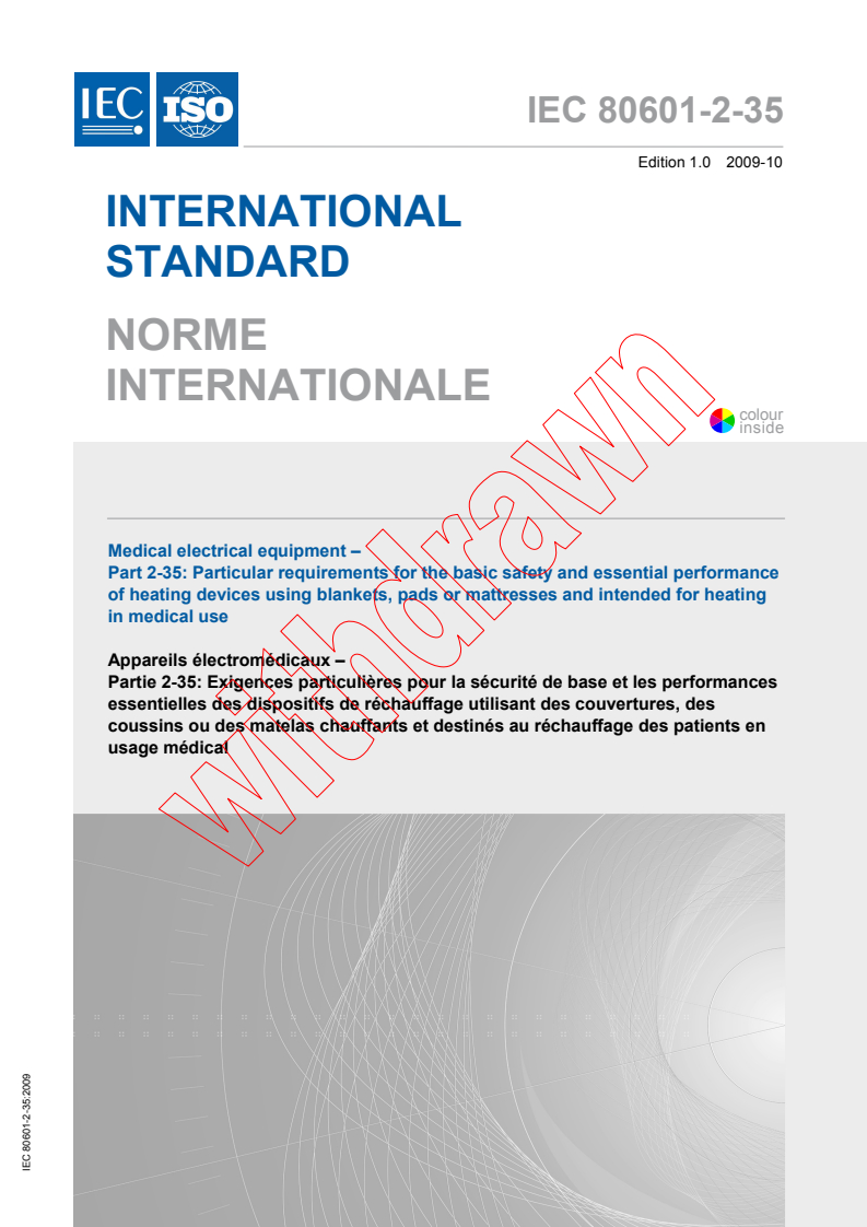 IEC 80601-2-35:2009 - Medical electrical equipment - Part 2-35: Particular requirements for the basic safety and essential performance of heating devices using blankets, pads and mattresses and intended for heating in medical use
Released:10/20/2009
Isbn:9782889107827