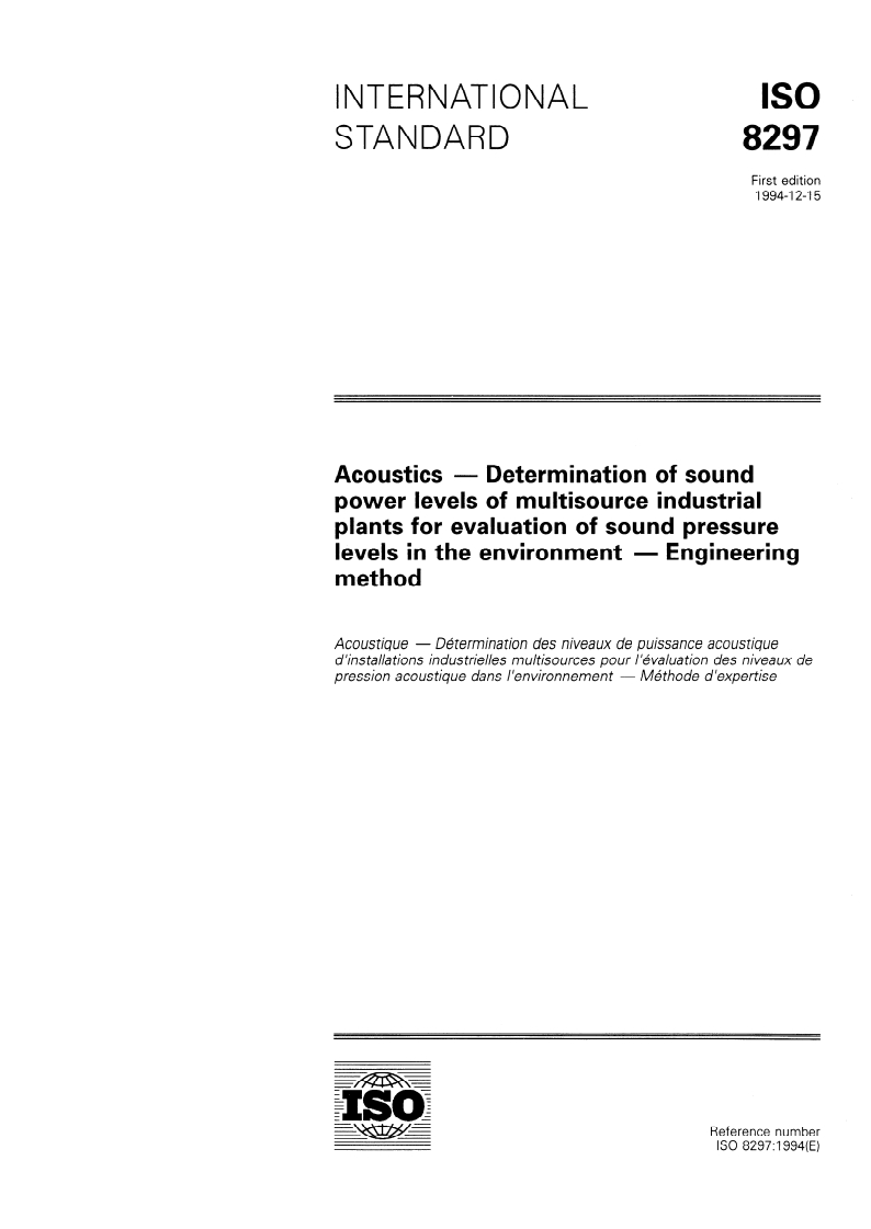ISO 8297:1994 - Acoustics — Determination of sound power levels of multisource industrial plants for evaluation of sound pressure levels in the environment — Engineering method
Released:12/22/1994