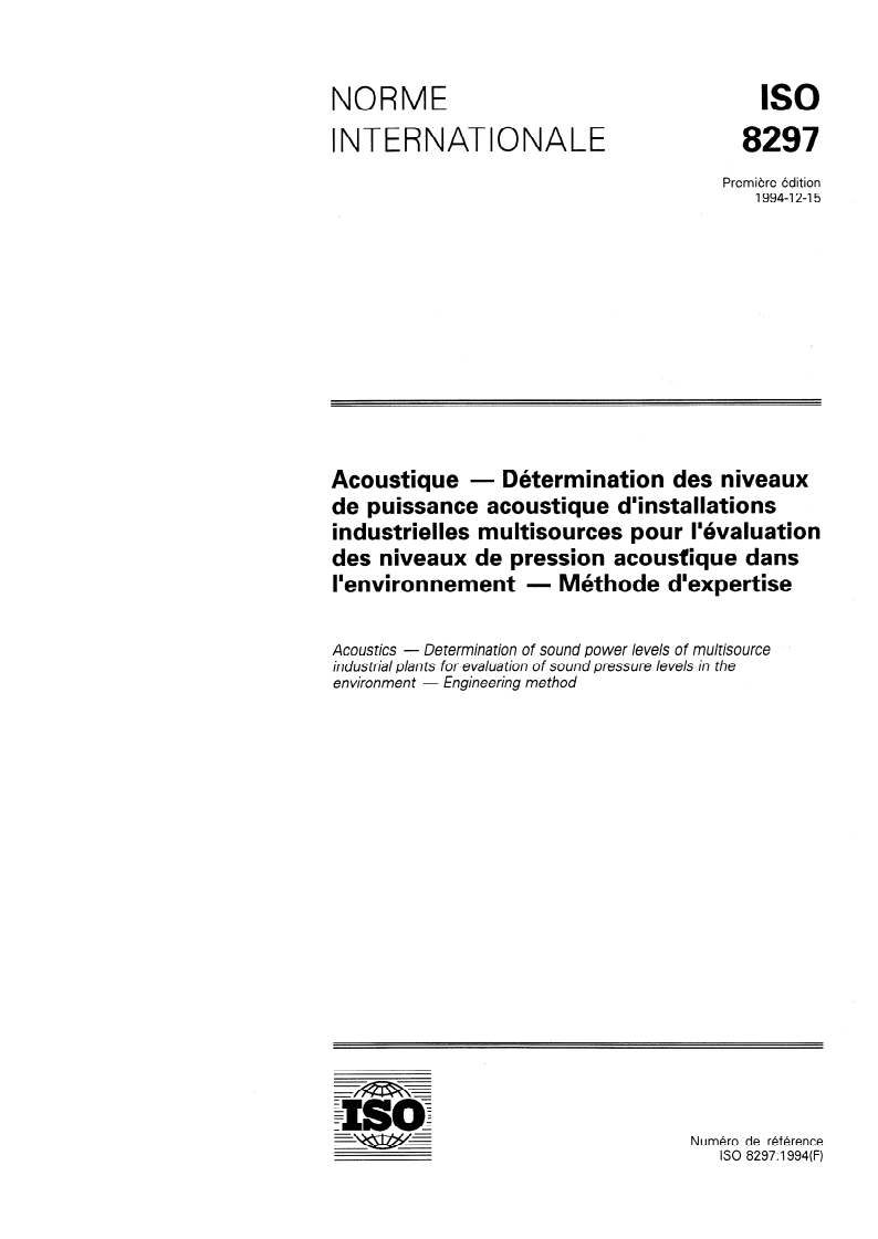 ISO 8297:1994 - Acoustique — Détermination des niveaux de puissance acoustique d'installations industrielles multisources pour l'évaluation des niveaux de pression acoustique dans l'environnement — Méthode d'expertise
Released:12/22/1994