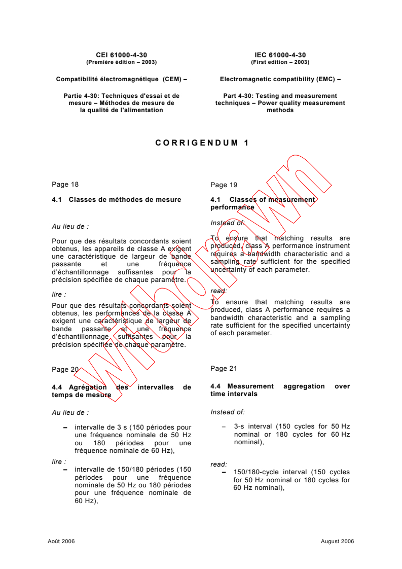 IEC 61000-4-30:2003/COR1:2006 - Corrigendum 1 - Electromagnetic compatibility (EMC) -  Part 4-30: Testing and measurement techniques - Power quality measurement methods
Released:8/15/2006