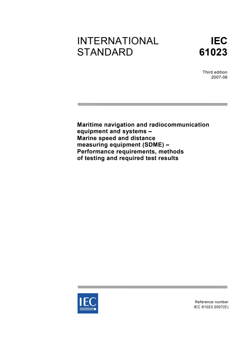 IEC 61023:2007 - Maritime navigation and radiocommunication equipment and systems - Marine speed and distance measuring equipment (SDME) - Performance requirements, methods of testing and required test results
Released:6/27/2007
Isbn:2831892139
