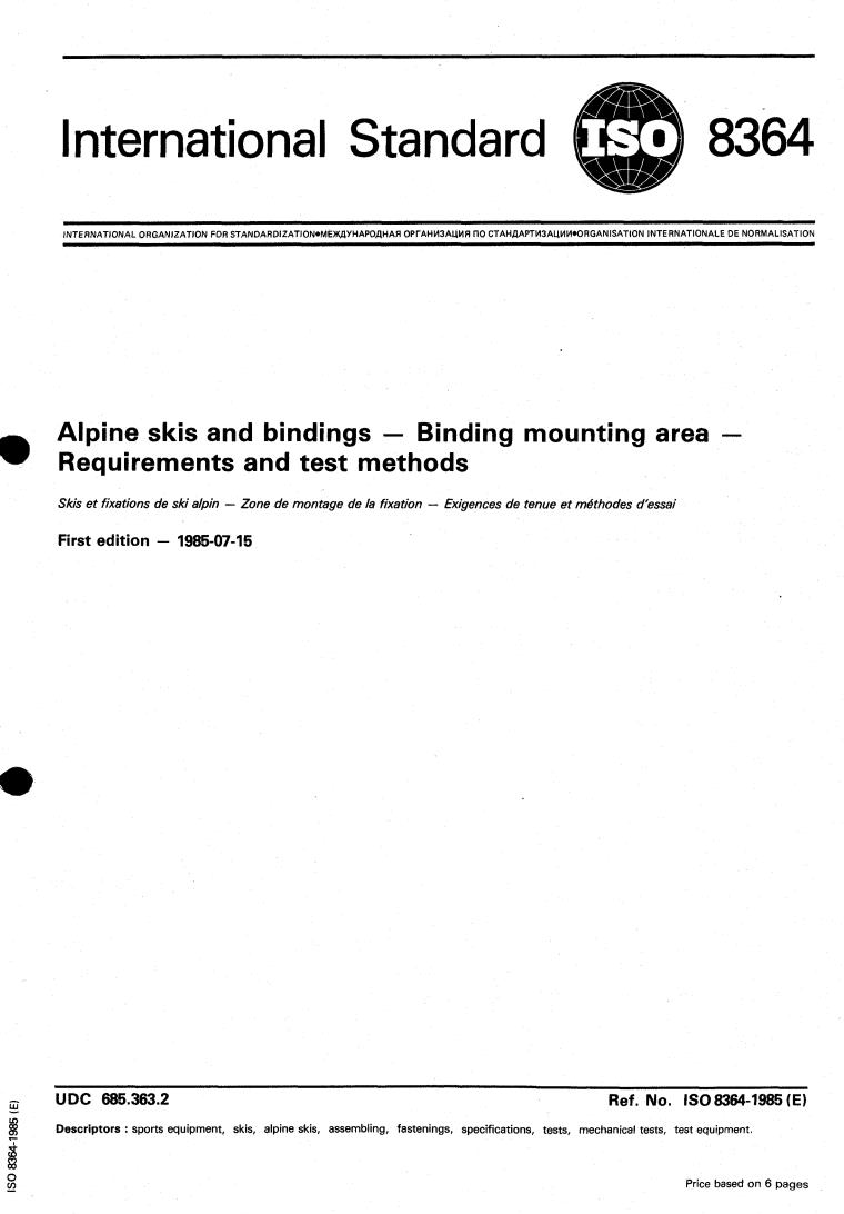 ISO 8364:1985 - Alpine skis and bindings — Binding mounting area — Requirements and test methods
Released:7/11/1985