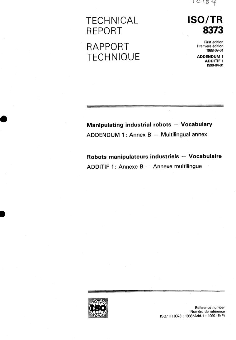 ISO/TR 8373:1988/Add 1:1990 - Manipulating industrial robots — Vocabulary — Addendum 1
Released:3/29/1990