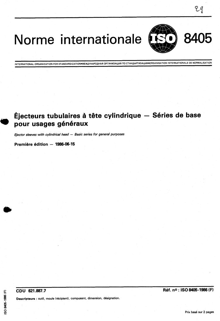 ISO 8405:1986 - Ejector sleeves with cylindrical head — Basic series for general purposes
Released:6/12/1986